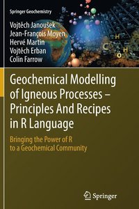 bokomslag Geochemical Modelling of Igneous Processes  Principles And Recipes in R Language