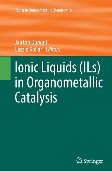 Jairton Dupont, László Kollár - Ionic Liquids (ILs) in Organometallic Catalysis, Häftad