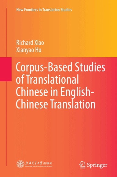 Richard Xiao, Xianyao Hu - Corpus-Based Studies of Translational Chinese in English-Chinese Translation, Häftad
