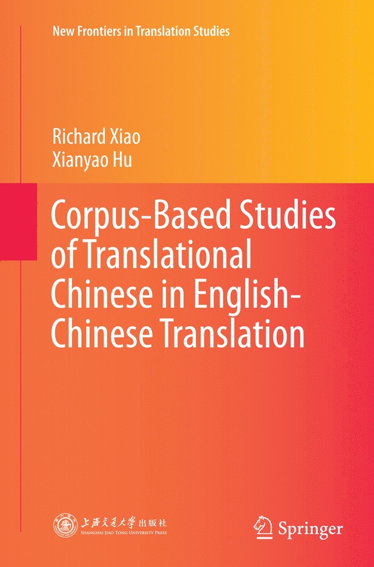 Richard Xiao, Xianyao Hu - Corpus-Based Studies of Translational Chinese in English-Chinese Translation, Häftad