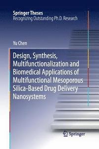 bokomslag Design, Synthesis, Multifunctionalization and Biomedical Applications of Multifunctional Mesoporous Silica-Based Drug Delivery Nanosystems