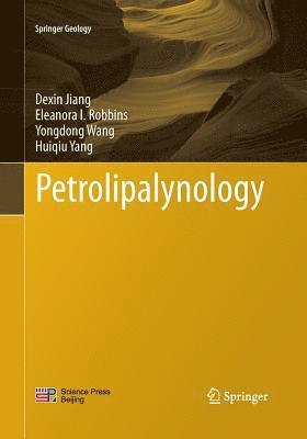 Dexin Jiang, Eleanora I. Robbins, Yongdong Wang, Huiqiu Yang - Petrolipalynology, Häftad