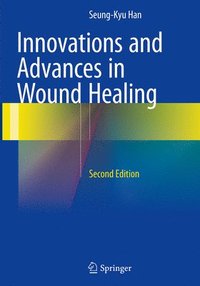 bokomslag Innovations and Advances in Wound Healing