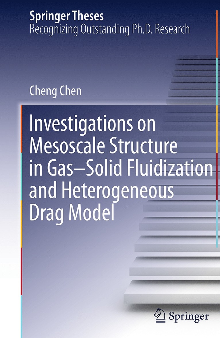 Cheng Chen - Investigations on Mesoscale Structure in Gas–Solid Fluidization and Heterogeneous Drag Model, Häftad