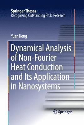 bokomslag Dynamical Analysis of Non-Fourier Heat Conduction and Its Application in Nanosystems