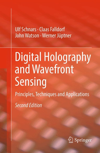 Ulf Schnars, Claas Falldorf, John Watson, Werner Jüptner - Digital Holography and Wavefront Sensing, Häftad
