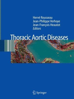 Hervé Rousseau, Jean-Philippe Verhoye, Jean-Francois Heautot, Herve Rousseau, Jean-Philippe Rousseau, Hervé - Thoracic Aortic Diseases, Häftad