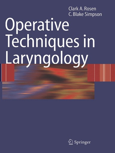 Clark A. Rosen, C. Blake Simpson - Operative Techniques in Laryngology, Häftad