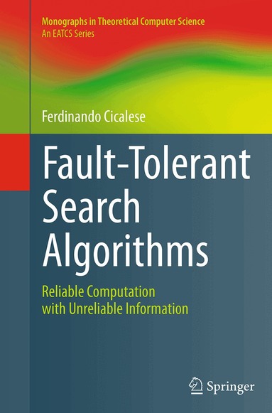 Ferdinando Cicalese - Fault-Tolerant Search Algorithms, Häftad