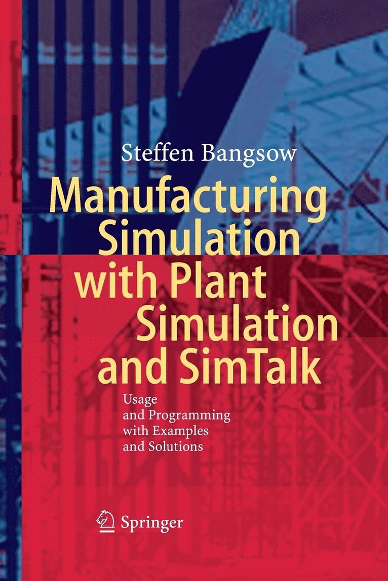 Manufacturing Simulation with Plant Simulation and Simtalk 1