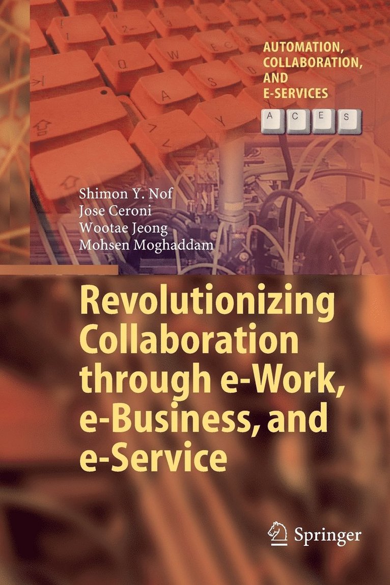 Revolutionizing Collaboration through e-Work, e-Business, and e-Service 1