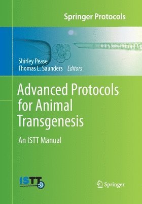 Shirley Pease, Thomas L. Saunders - Advanced Protocols for Animal Transgenesis, Häftad