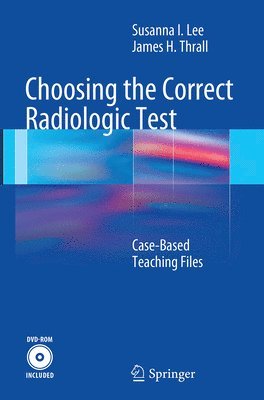 Susanna Lee, James H. Thrall - Choosing the Correct Radiologic Test, Häftad