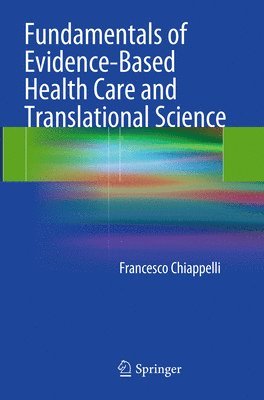 Francesco Chiappelli - Fundamentals of Evidence-Based Health Care and Translational Science, Häftad