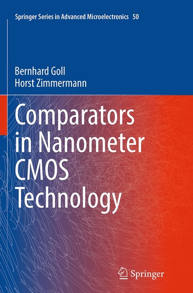 Bernhard Goll, Horst Zimmermann - Comparators in Nanometer CMOS Technology, Häftad