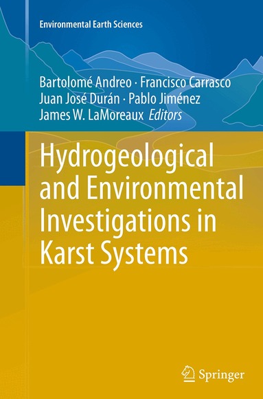 Bartolomé Andreo, Francisco Carrasco, Juan José Durán, Pablo Jiménez, James W. LaMoreaux - Hydrogeological and Environmental Investigations in Karst Systems, Häftad