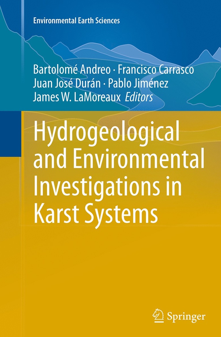 Bartolomé Andreo, Francisco Carrasco, Juan José Durán, Pablo Jiménez, James W. LaMoreaux, Francisco Andreo, Bartolomé - Hydrogeological and Environmental Investigations in Karst Systems, Häftad
