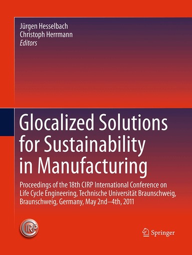 Jürgen Hesselbach, Christoph Herrmann - Glocalized Solutions for Sustainability in Manufacturing, Häftad