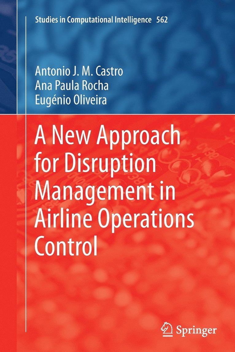 António J. M. Castro, Ana Paula Rocha, Eugénio Oliveira - New Approach for Disruption Management in Airline Operations Control, Häftad