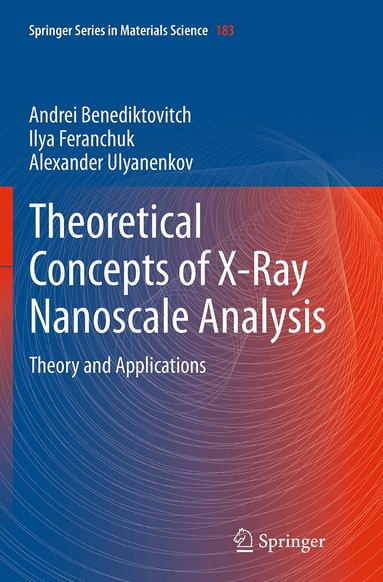 Andrei Benediktovich, Ilya Feranchuk, Alexander Ulyanenkov - Theoretical Concepts of X-Ray Nanoscale Analysis, Häftad