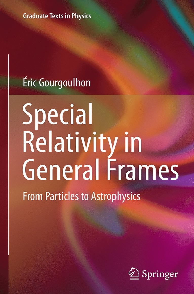 Éric Gourgoulhon - Special Relativity in General Frames, Häftad