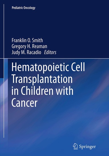 Franklin O. Smith, Gregory H. Reaman, Judy M. Racadio - Hematopoietic Cell Transplantation in Children with Cancer, Häftad