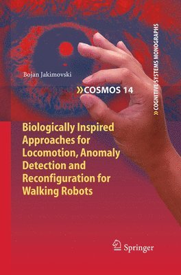 bokomslag Biologically Inspired Approaches for Locomotion, Anomaly Detection and Reconfiguration for Walking Robots