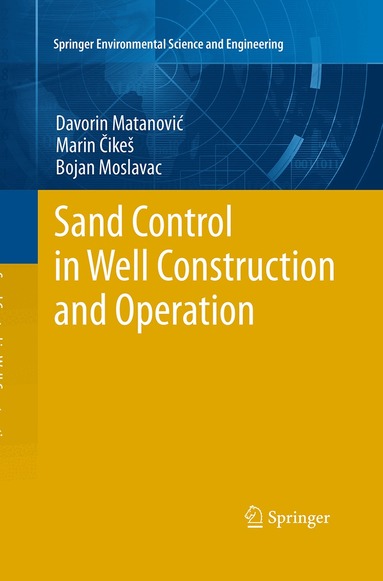 Davorin Matanovic, Marin Cikes, Bojan Moslavac - Sand Control in Well Construction and Operation, Häftad