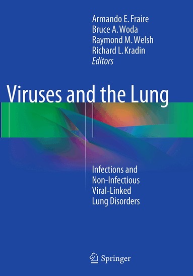 Armando E. Fraire, Bruce A. Woda, Raymond M. Welsh, Richard L. Kradin - Viruses and the Lung, Häftad