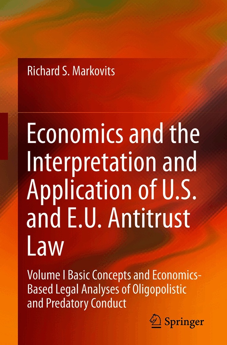 Richard S. Markovits - Economics and the Interpretation and Application of U.S. and E.U. Antitrust Law, Häftad