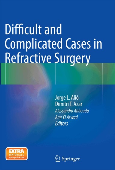 Jorge L. Alió, Dimitri T. Azar, Alessandro Abbouda, Amr El Aswad - Difficult and Complicated Cases in Refractive Surgery, Häftad