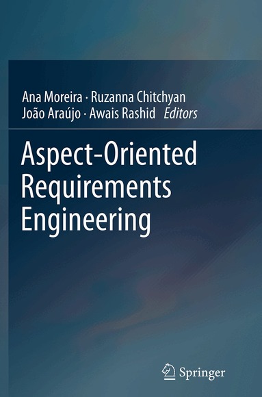 Ana Moreira, Ruzanna Chitchyan, João Araújo, Awais Rashid - Aspect-Oriented Requirements Engineering, Häftad