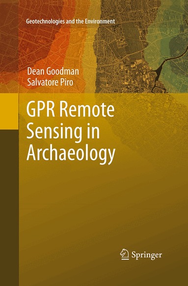 Dean Goodman, Salvatore Piro - GPR Remote Sensing in Archaeology, Häftad