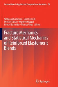 bokomslag Fracture Mechanics and Statistical Mechanics of Reinforced Elastomeric Blends