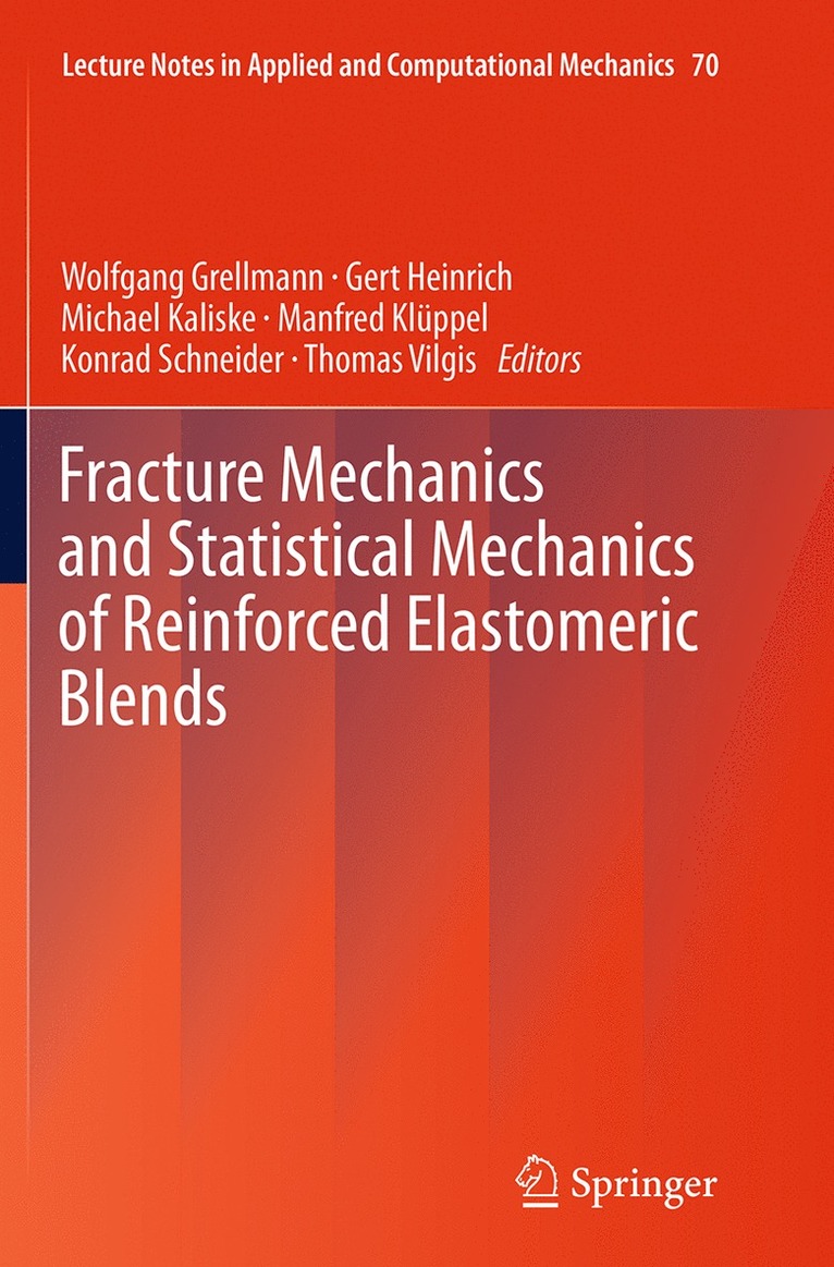 Wolfgang Grellmann, Gert Heinrich, Michael Kaliske, Manfred Klüppel, Konrad Schneider, Thomas Vilgis - Fracture Mechanics and Statistical Mechanics of Reinforced Elastomeric Blends, Häftad