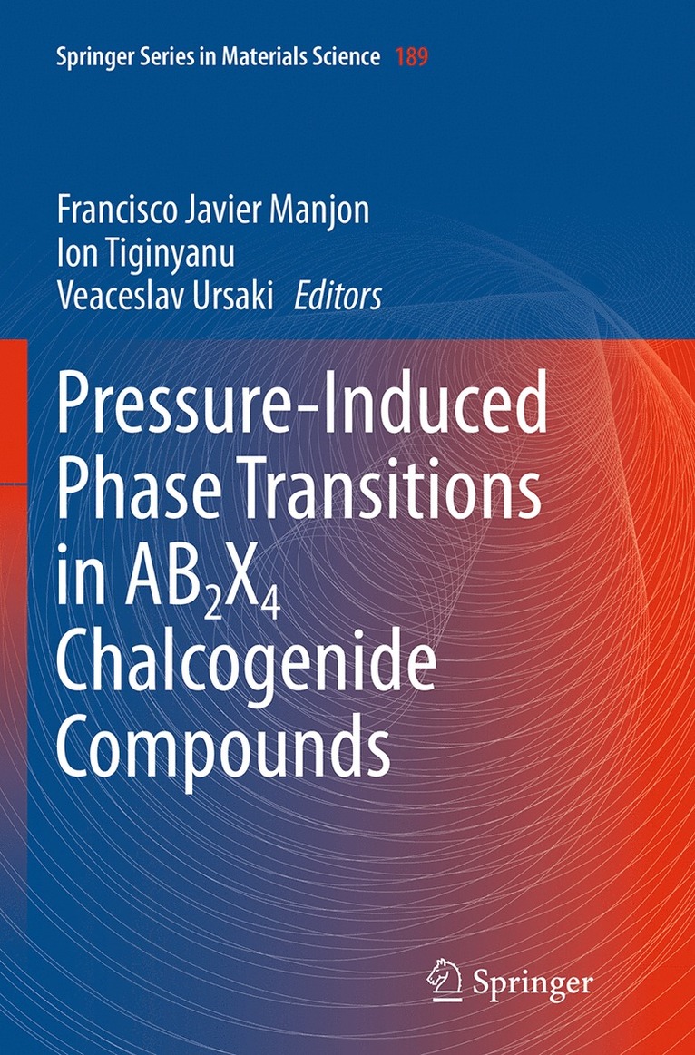 Francisco Javier Manjon, Ion Tiginyanu, Veaceslav Ursaki - Pressure-Induced Phase Transitions in AB2X4 Chalcogenide Compounds, Häftad