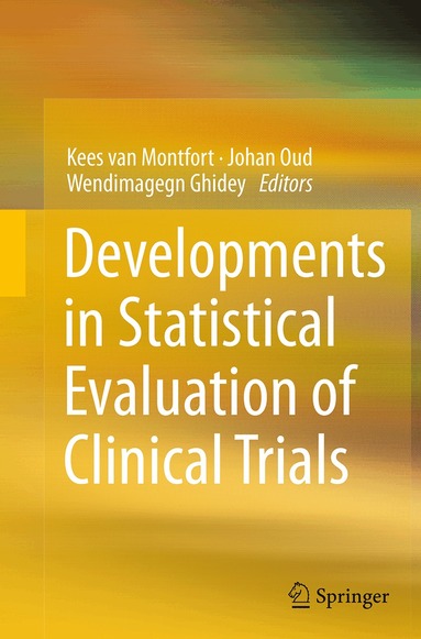 Kees van Montfort, Johan Oud, Wendimagegn Ghidey - Developments in Statistical Evaluation of Clinical Trials, Häftad