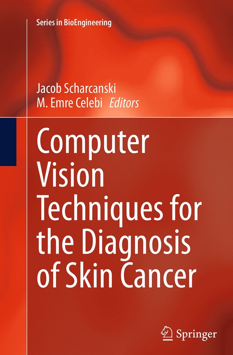 Jacob Scharcanski, M. Emre Celebi - Computer Vision Techniques for the Diagnosis of Skin Cancer, Häftad