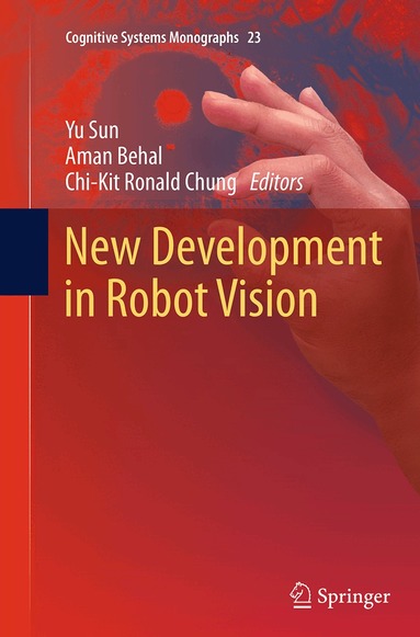 Yu Sun, Aman Behal, Chi-Kit Ronald Chung - New Development in Robot Vision, Häftad