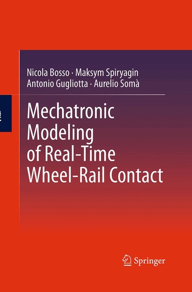 Nicola Bosso, Maksym Spiryagin, Antonio Gugliotta, Aurelio Somà - Mechatronic Modeling of Real-Time Wheel-Rail Contact, Häftad