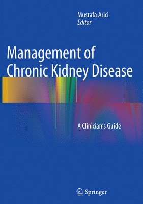 Mustafa Arici - Management of Chronic Kidney Disease, Häftad