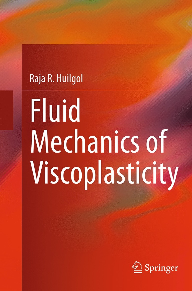 Raja R. Huilgol - Fluid Mechanics of Viscoplasticity, Häftad
