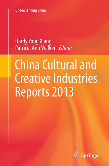 bokomslag China Cultural and Creative Industries Reports 2013