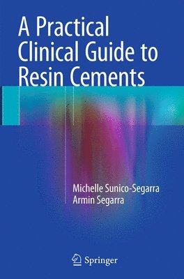 A Practical Clinical Guide to Resin Cements 1