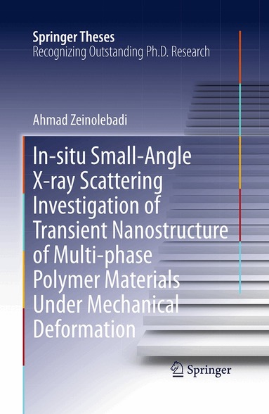 Ahmad Zeinolebadi - In-situ Small-Angle X-ray Scattering Investigation of Transient Nanostructure of Multi-phase Polymer Materials Under Mechanical Deformation, Häftad