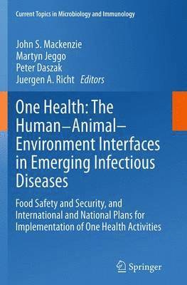 bokomslag One Health: The Human-Animal-Environment Interfaces in Emerging Infectious Diseases