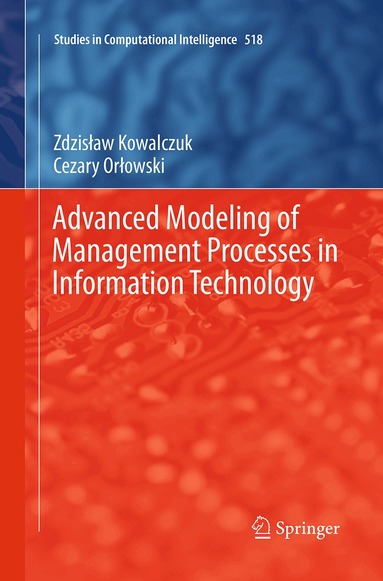 Zdzislaw Kowalczuk, Cezary Orłowski - Advanced Modeling of Management Processes in Information Technology, Häftad