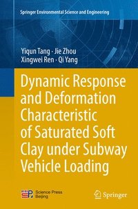 bokomslag Dynamic Response and Deformation Characteristic of Saturated Soft Clay under Subway Vehicle Loading