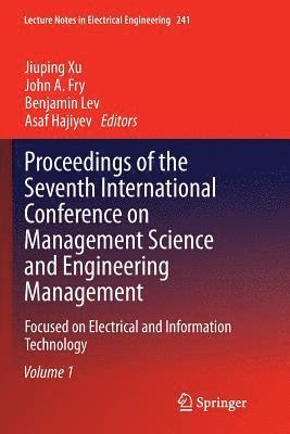Jiuping Xu, John A. Fry, Benjamin Lev, Asaf Hajiyev - Proceedings of the Seventh International Conference on Management Science and Engineering Management, Häftad