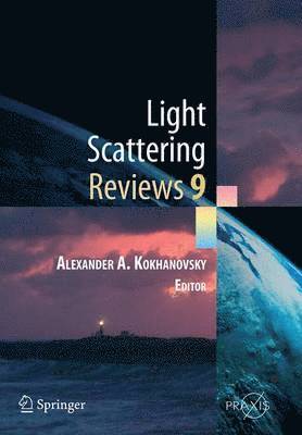 Alexander A. Kokhanovsky - Light Scattering Reviews 9, Häftad